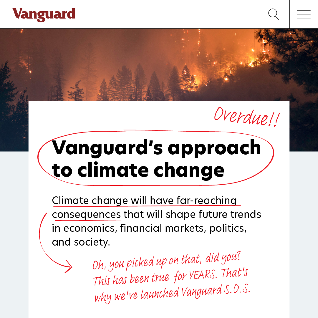 A screenshot of the top of Vanguard website. The image around the title at the top has been replaced with a forest on fire. The title "Vanguard's approach to climate change" has been circled in red with "Overdue!!" written above in red. The original text underneath reads "Climate change will have far-reaching consequences that will shape future trends in economics, financial markets, politics, and society. "climate change" through "consequences" has been underlined in red. A red arrow points to a comment that reads "Oh, you picked up on that, did you? This has been true for YEARS. That's why we launched Vanguard S.O.S."